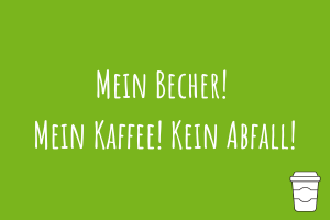 Zu Mein Becher! Mein Kaffe! Kein Abfall!