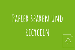 Zu Papier sparen und recyceln