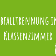Zu Abfalltrennung im Klassenzimmer