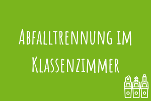 Zu Abfalltrennung im Klassenzimmer