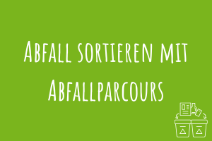 Zu Abfall Sortieren mit Abfallparcours