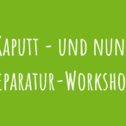 Zu Kaputt - und nun? Reparatur-Workshop