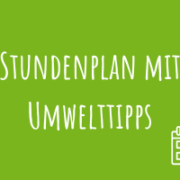 Zu Stundenplan mit Umwelttipps