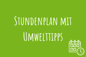 Zu Stundenplan mit Umwelttipps