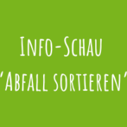 Info-Schau "Abfall Sortieren"