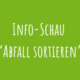 Info-Schau "Abfall Sortieren"