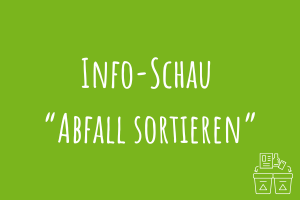 Info-Schau "Abfall Sortieren"