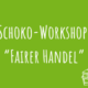 Zu Schoko-Workshop "Fairer Handel"