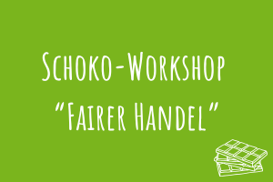 Zu Schoko-Workshop "Fairer Handel"