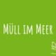 Zu Müll im Meer