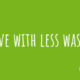 Zu Live with less waste