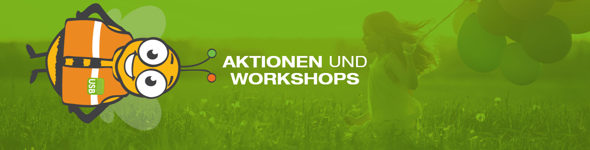 Ein Kind mit Luftballons in der Hand läuft über eine Wiese. Ein grüner Filter liegt über dem Bild. Es trägt den Schriftzug "Aktionen und Workshops".